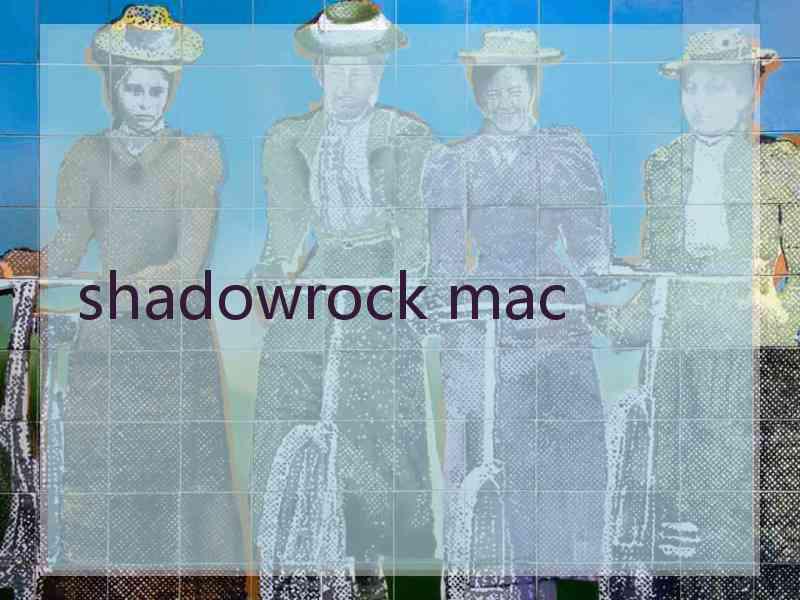 shadowrock mac
