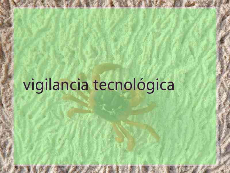 vigilancia tecnológica