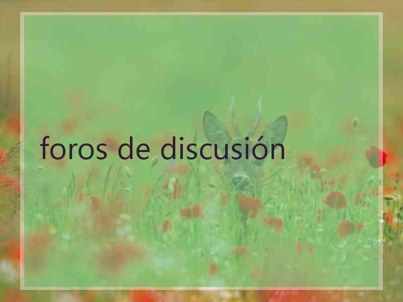 foros de discusión