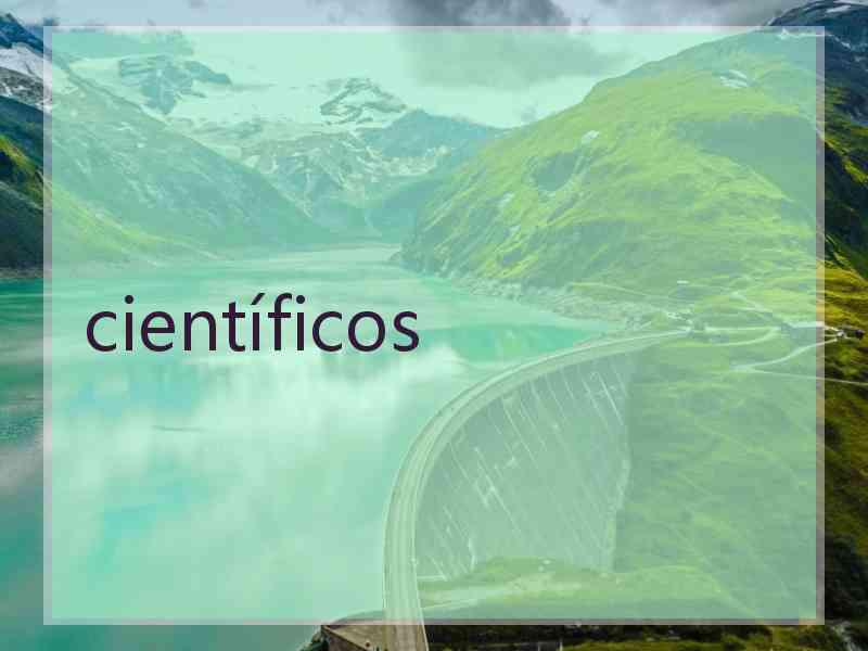 científicos