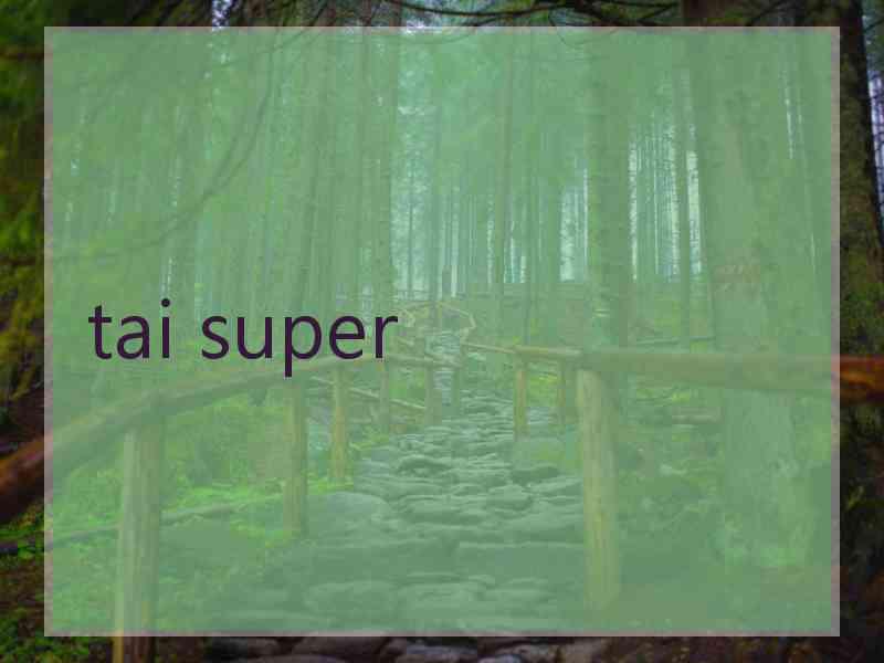 tai super