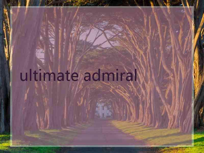 ultimate admiral